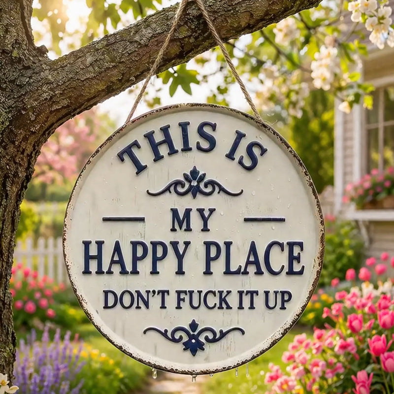 Welcome to My Happy Place—Please Don't Mess It Up (Retro Metal Style Decorative Door Sign)