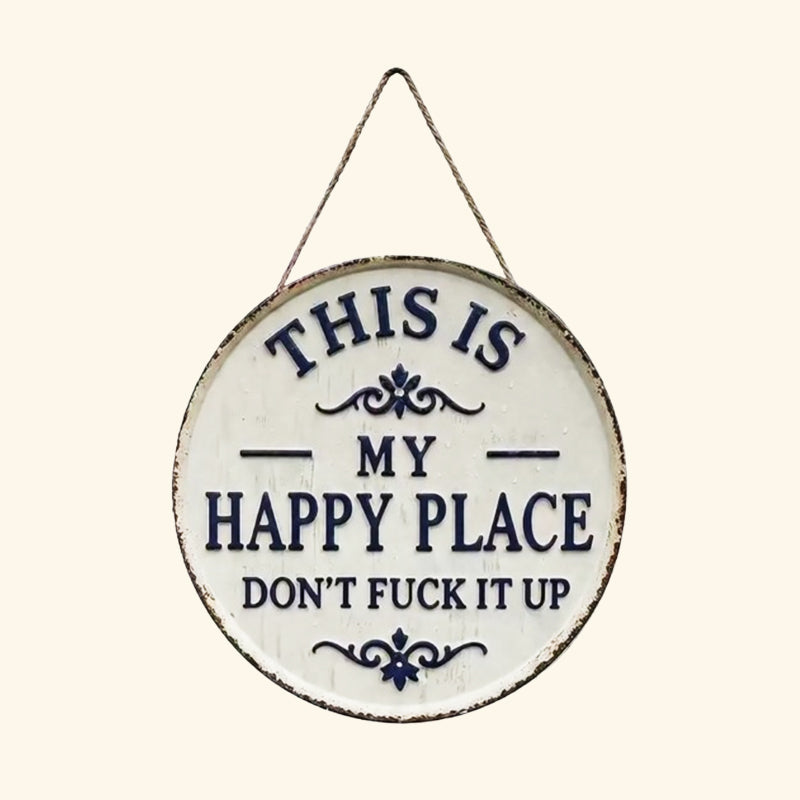 Welcome to My Happy Place—Please Don't Mess It Up (Retro Metal Style Decorative Door Sign)