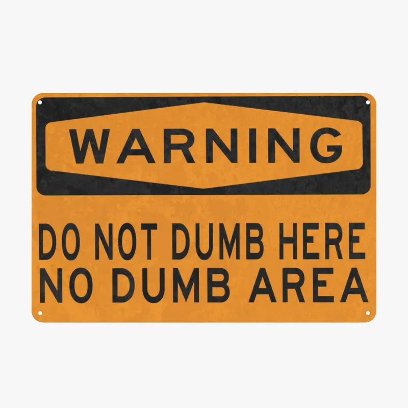 Funny Warning Sign Wall Decor | "Do Not Dumb Here, No Dumb Area" Garage Man Cave Decoration