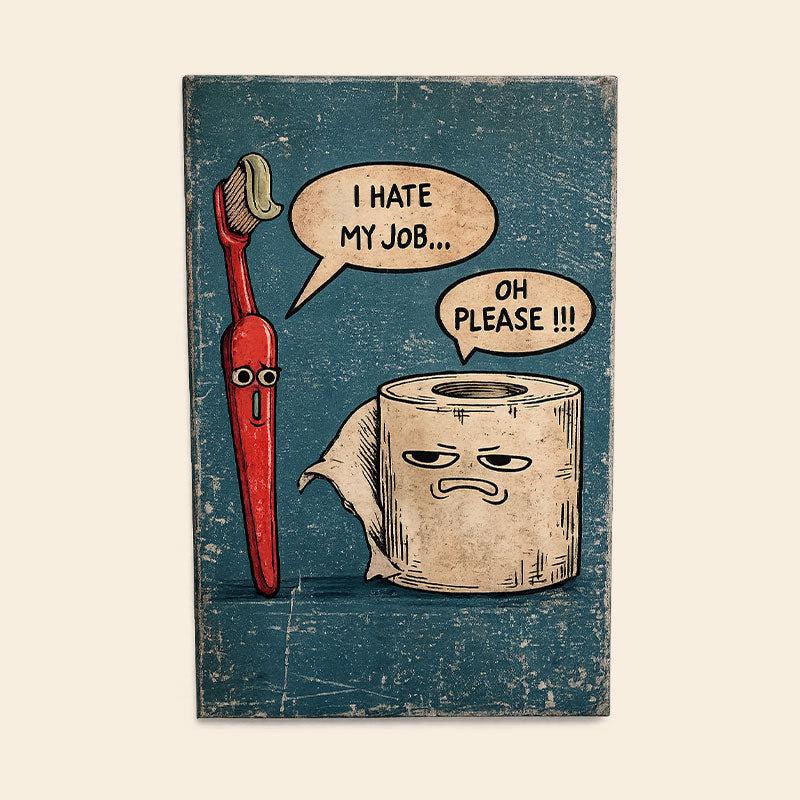 I Hate My Job Oh Please Funny Wall Art